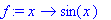 f := proc (x) options operator, arrow; sin(x) end proc